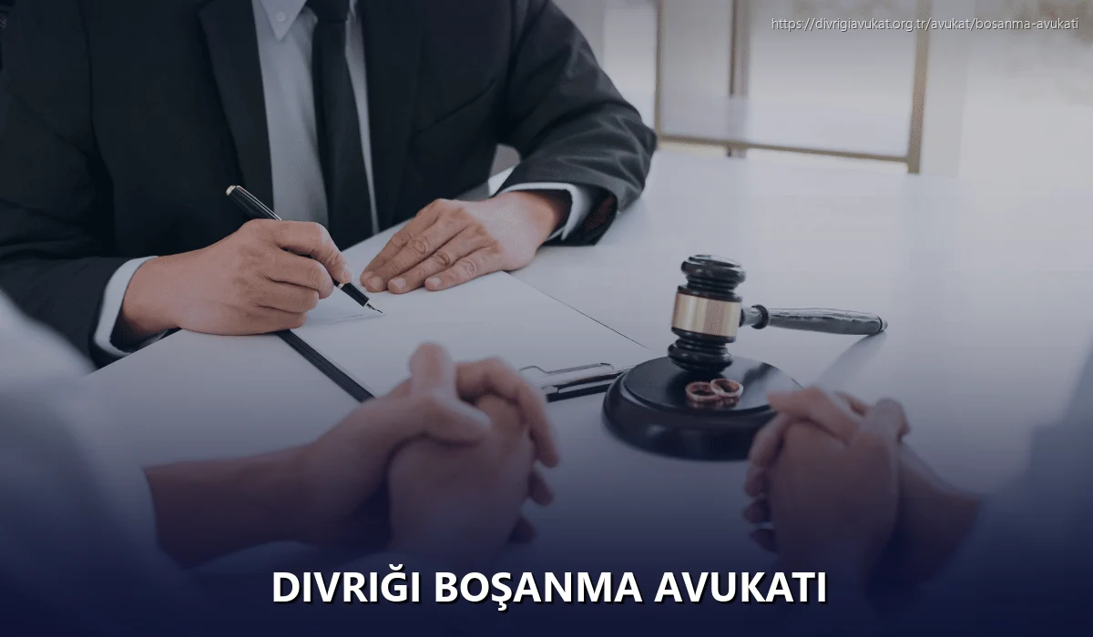 Divriği Boşanma Avukatı