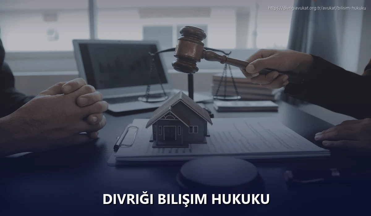 Divriği Bilişim Hukuku