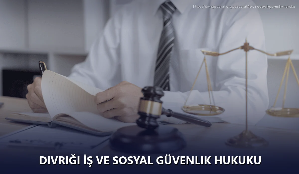 Divriği İş ve Sosyal Güvenlik Hukuku