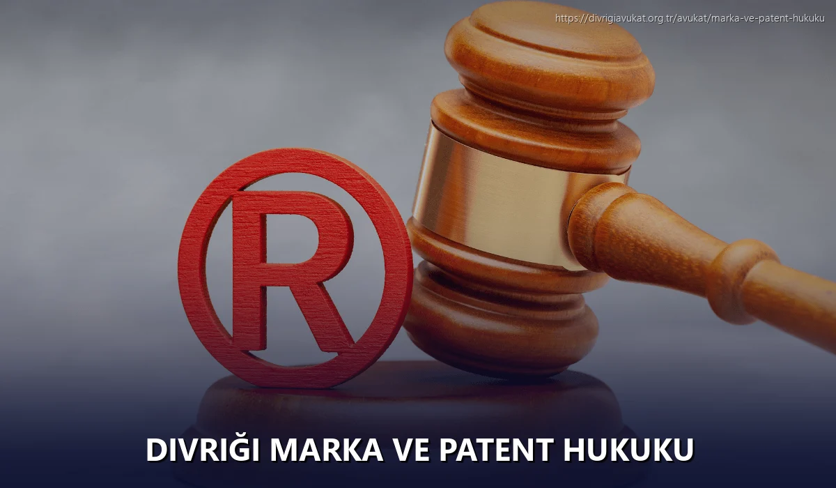 Divriği Marka ve Patent Hukuku