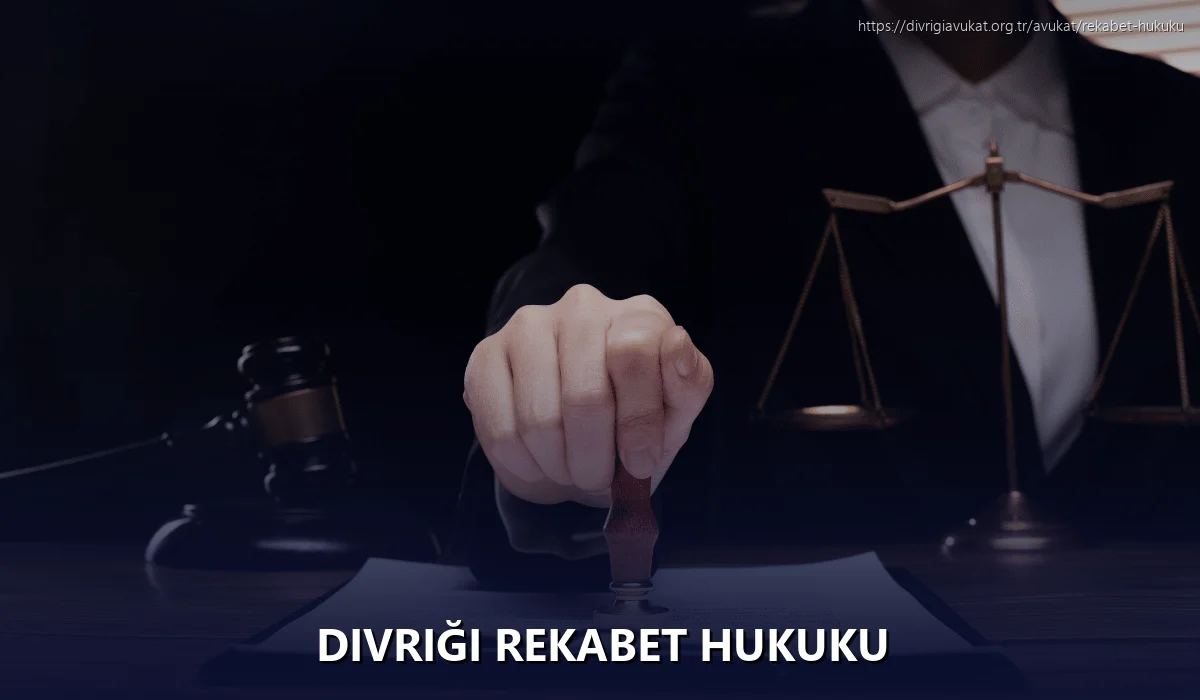 Divriği Rekabet Hukuku