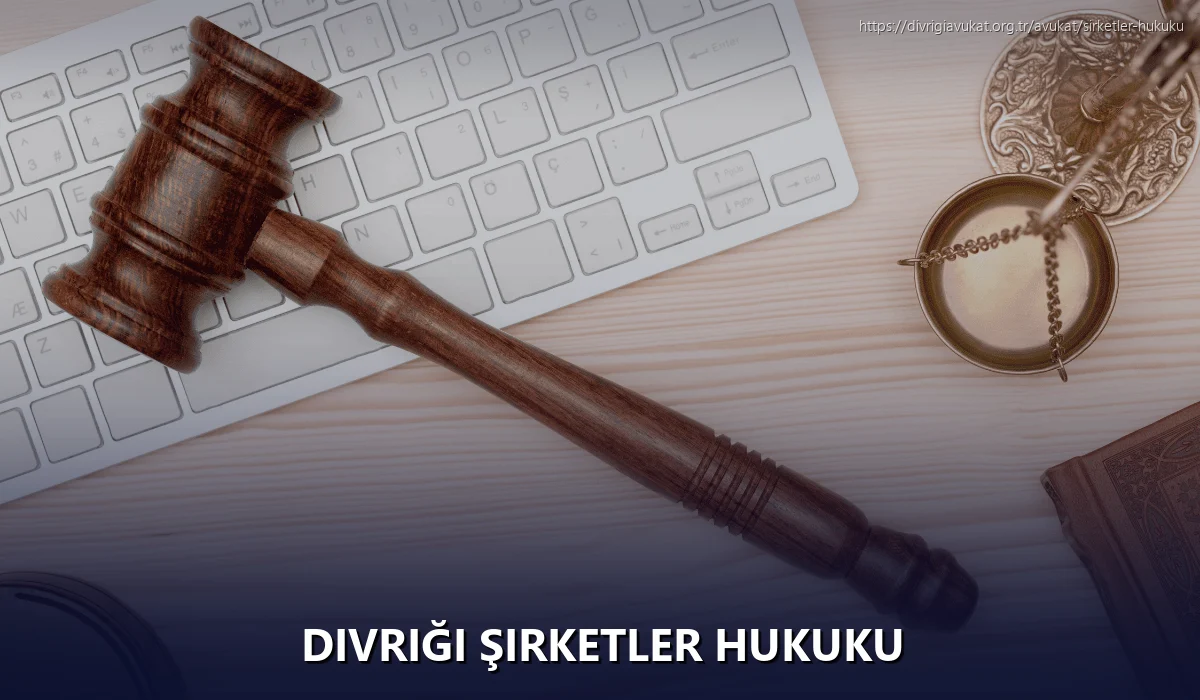 Divriği Şirketler Hukuku