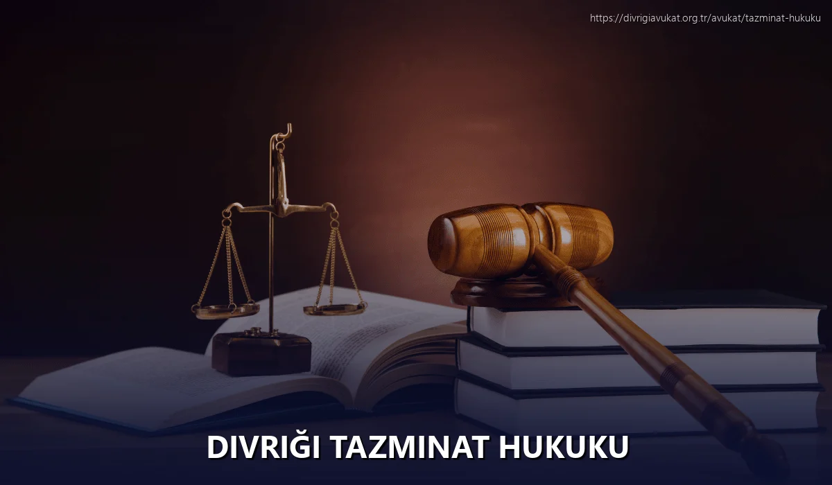 Divriği Tazminat Hukuku